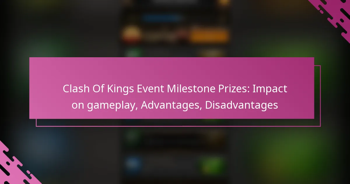 Clash Of Kings Event Milestone Prizes: Impact on gameplay, Advantages, Disadvantages