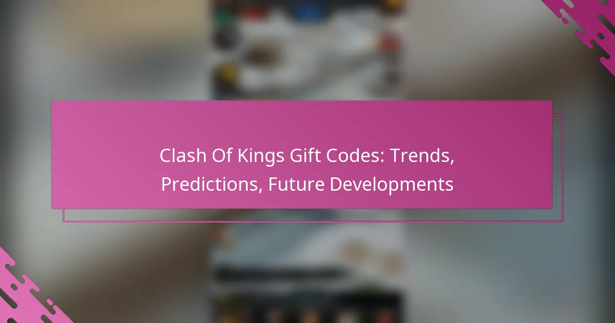 Clash Of Kings Gift Codes: Trends, Predictions, Future Developments