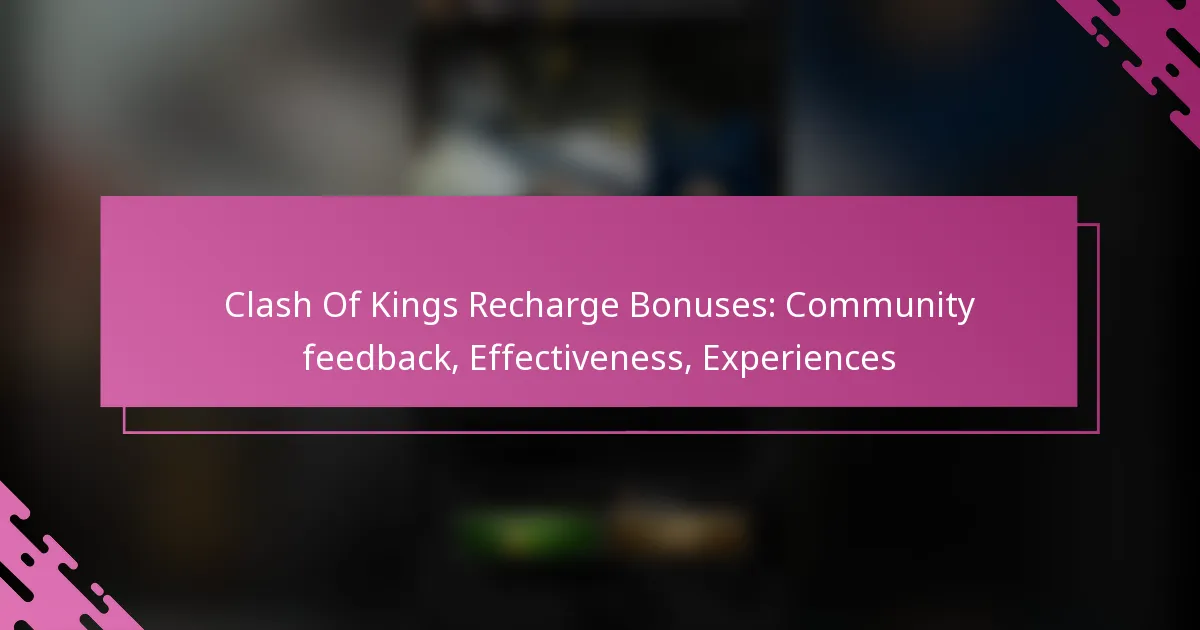 Clash Of Kings Recharge Bonuses: Community feedback, Effectiveness, Experiences