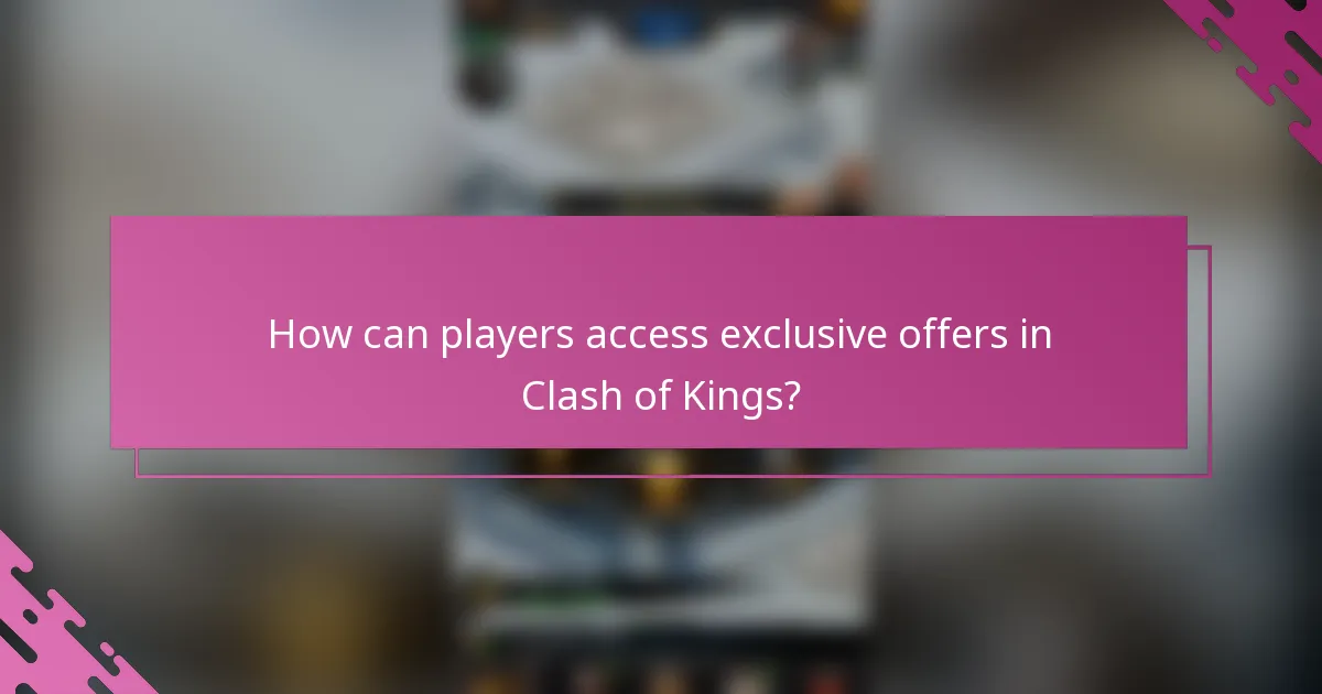 How can players access exclusive offers in Clash of Kings?