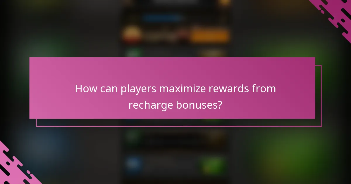 How can players maximize rewards from recharge bonuses?