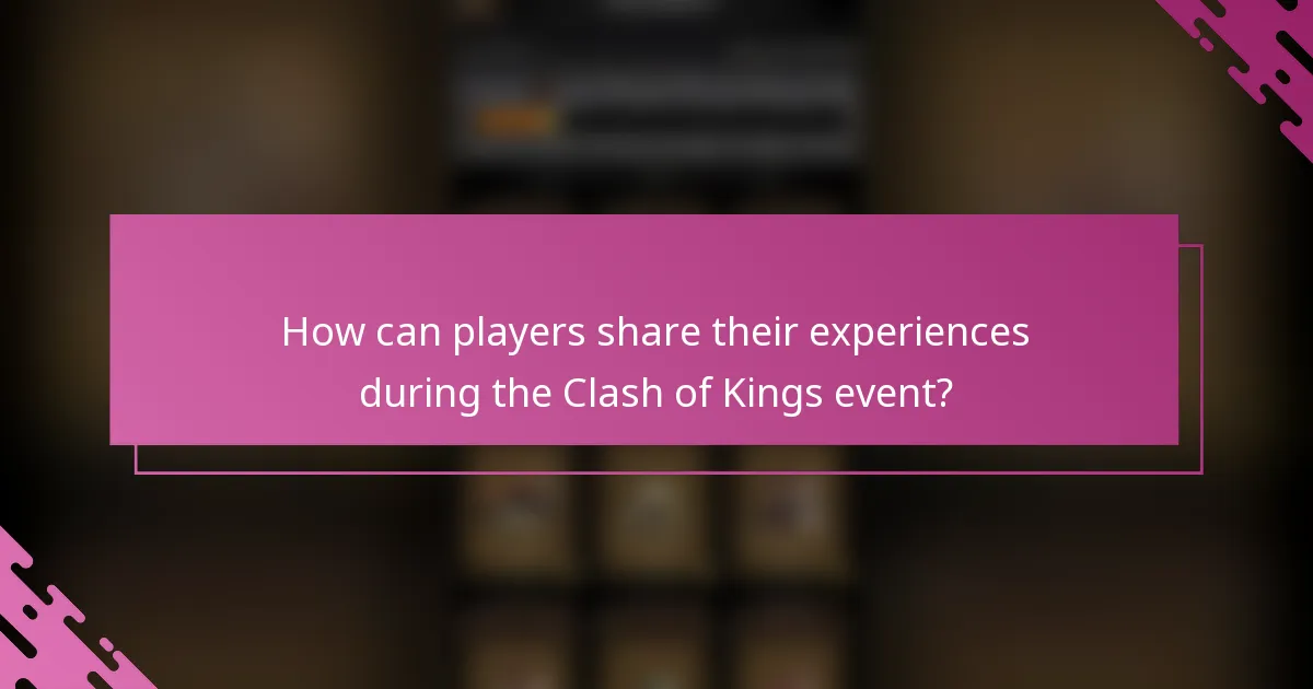 How can players share their experiences during the Clash of Kings event?