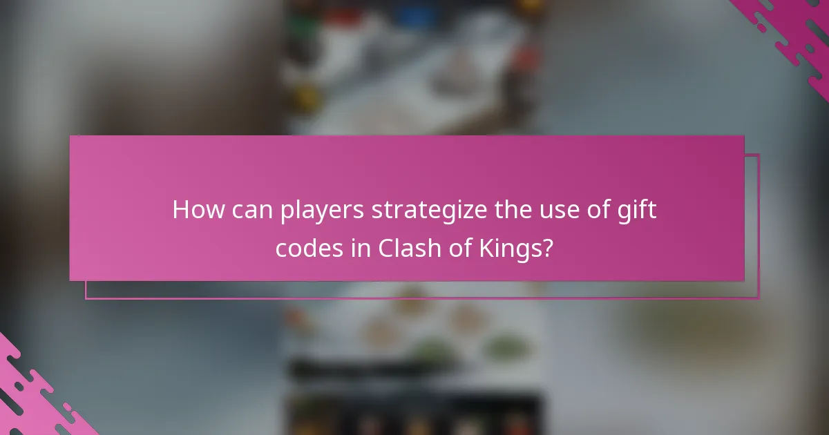 How can players strategize the use of gift codes in Clash of Kings?