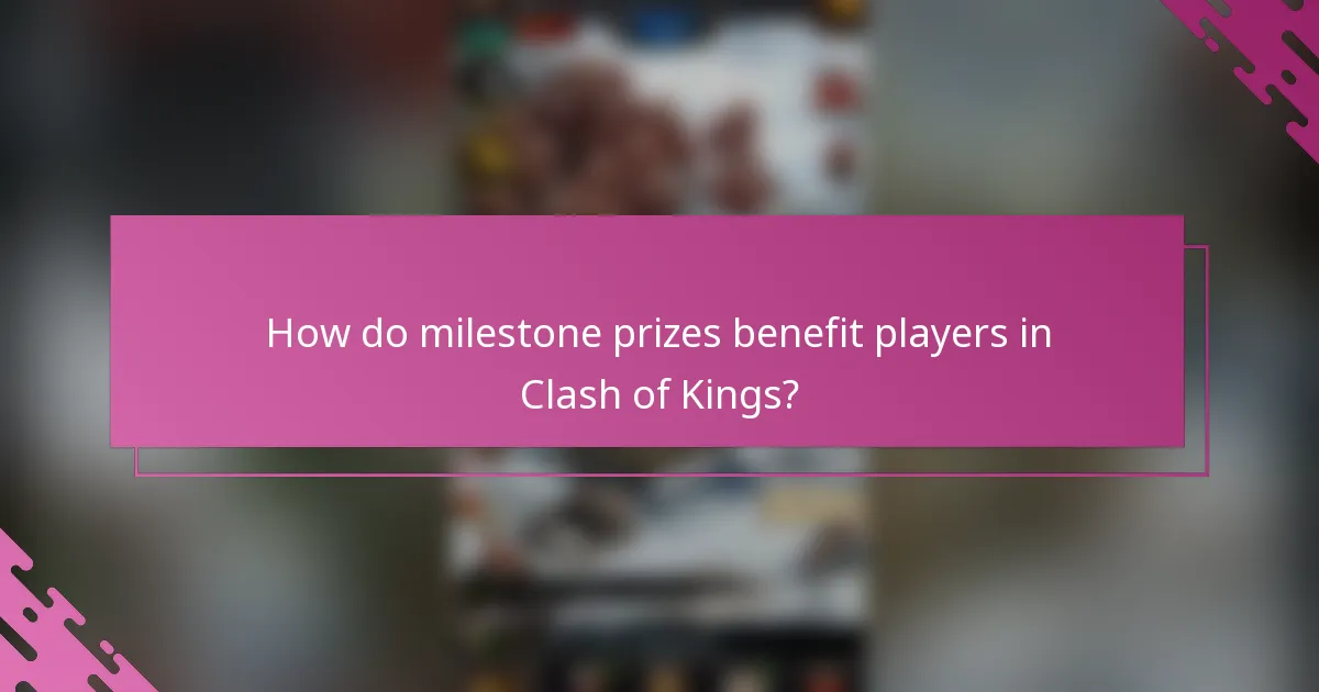 How do milestone prizes benefit players in Clash of Kings?