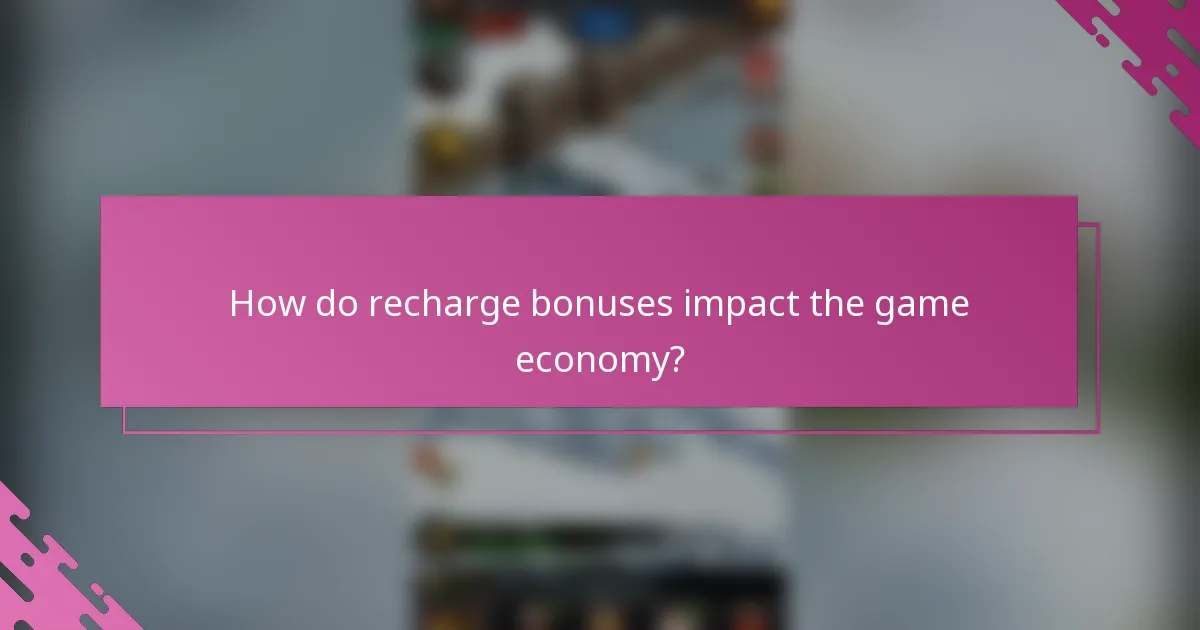 How do recharge bonuses impact the game economy?