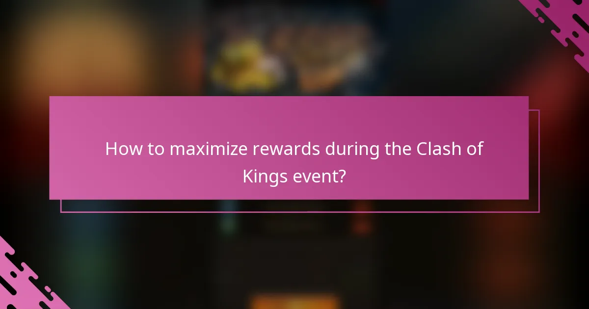 How to maximize rewards during the Clash of Kings event?