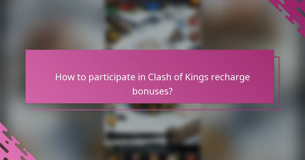 How to participate in Clash of Kings recharge bonuses?