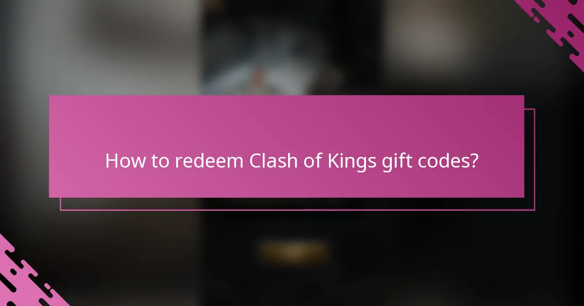 How to redeem Clash of Kings gift codes?