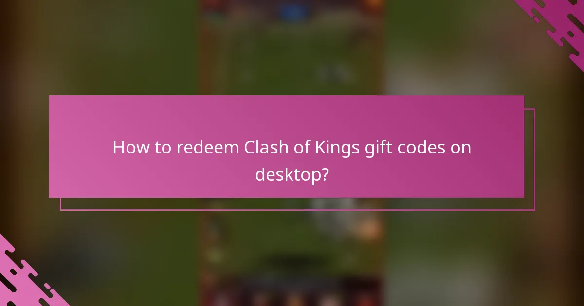 How to redeem Clash of Kings gift codes on desktop?