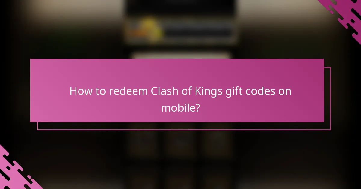 How to redeem Clash of Kings gift codes on mobile?