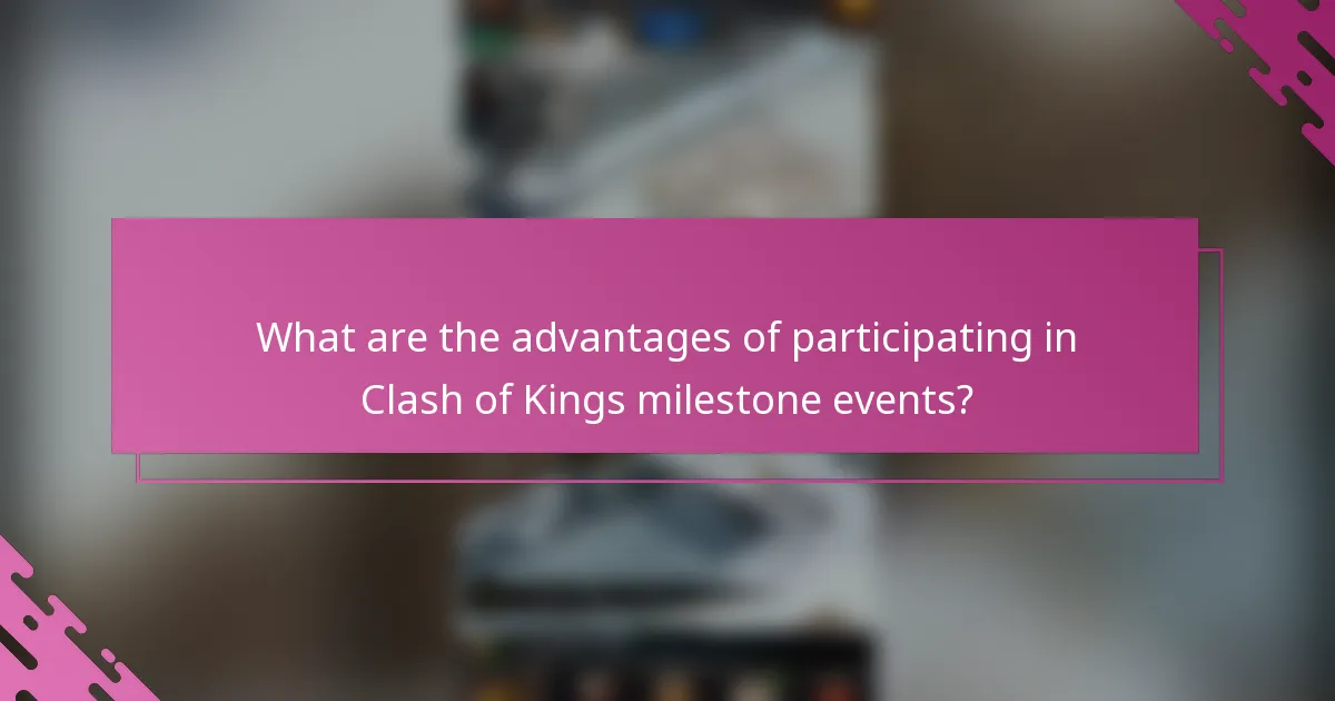 What are the advantages of participating in Clash of Kings milestone events?