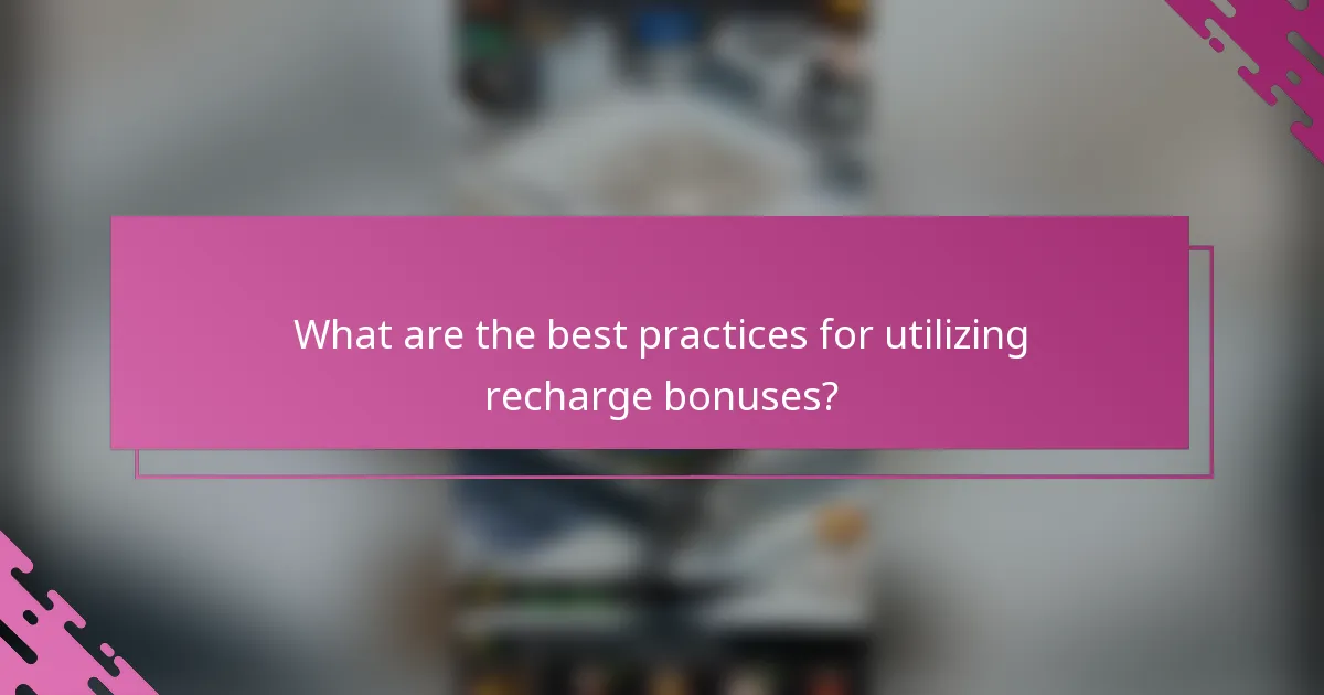 What are the best practices for utilizing recharge bonuses?