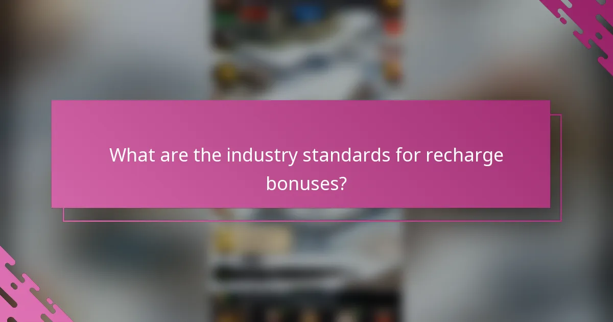 What are the industry standards for recharge bonuses?