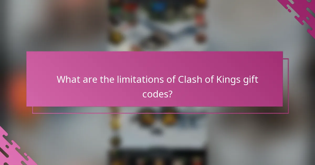 What are the limitations of Clash of Kings gift codes?