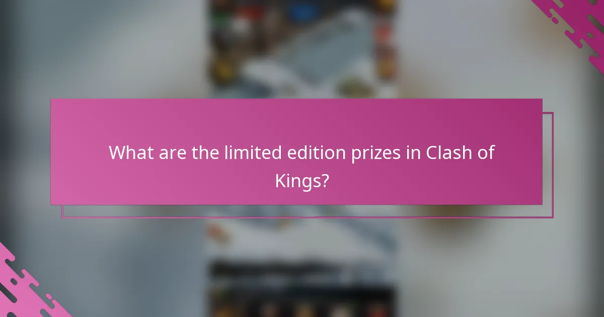 What are the limited edition prizes in Clash of Kings?