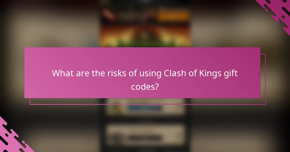 What are the risks of using Clash of Kings gift codes?