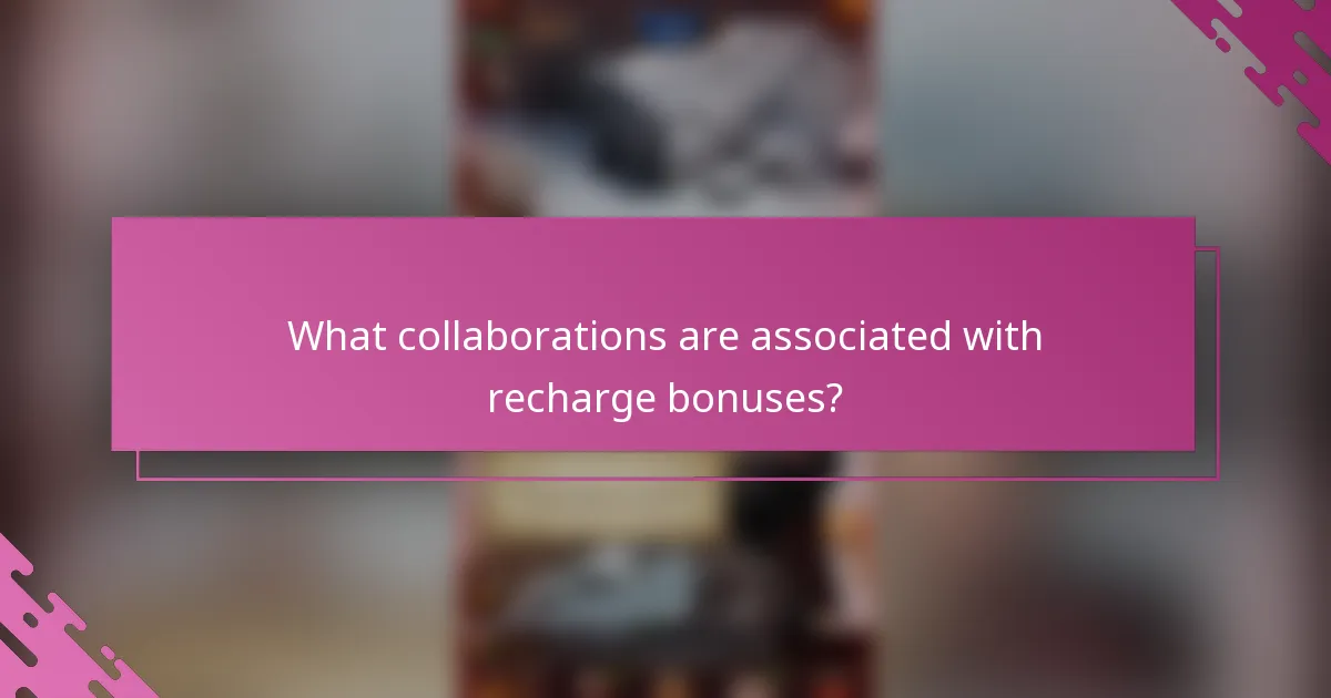 What collaborations are associated with recharge bonuses?