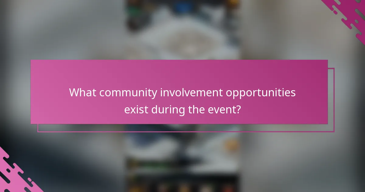 What community involvement opportunities exist during the event?