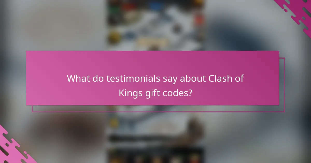 What do testimonials say about Clash of Kings gift codes?