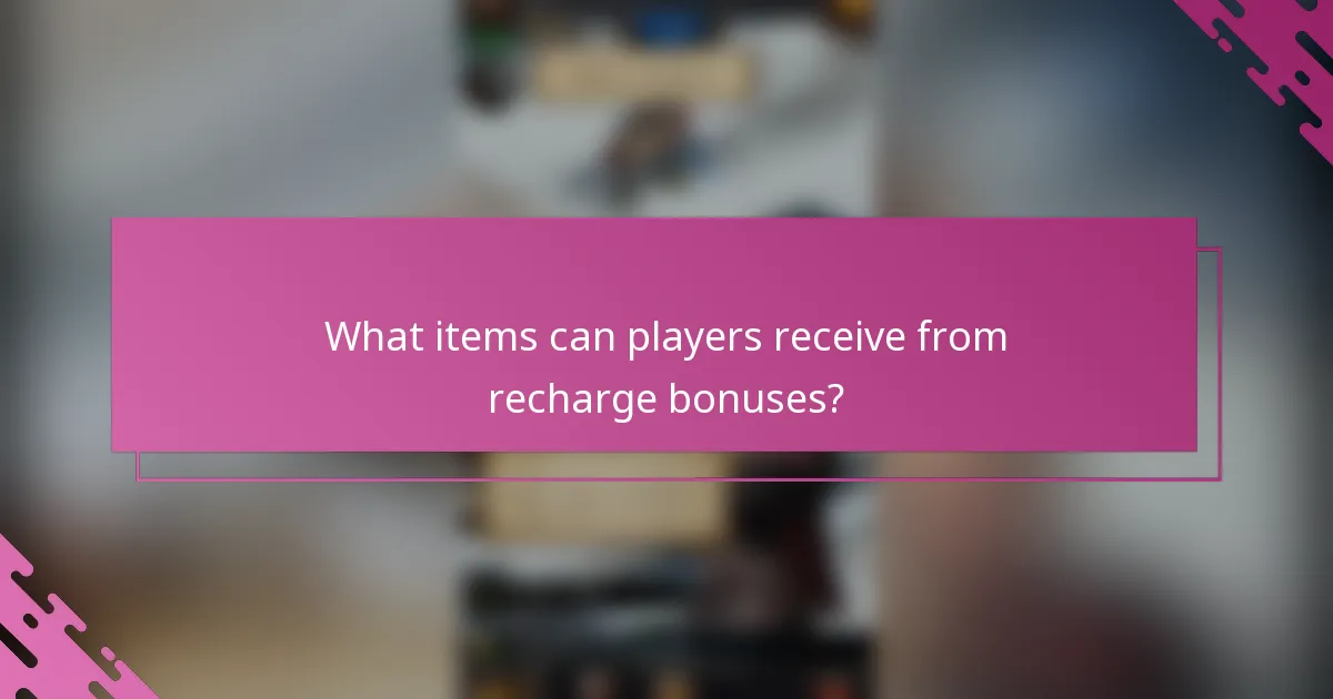 What items can players receive from recharge bonuses?