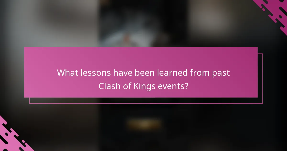 What lessons have been learned from past Clash of Kings events?