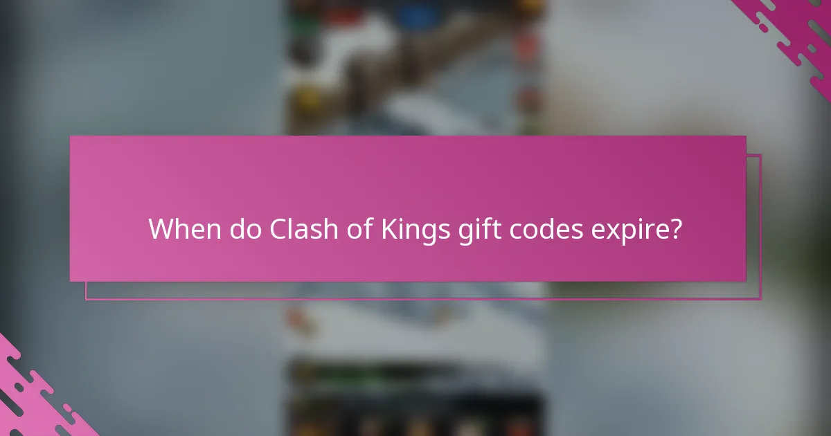 When do Clash of Kings gift codes expire?