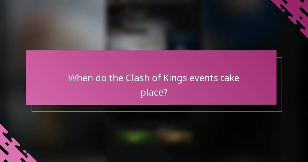 When do the Clash of Kings events take place?