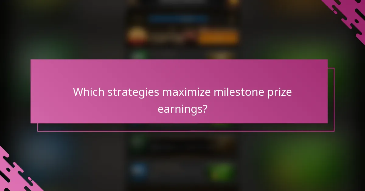 Which strategies maximize milestone prize earnings?